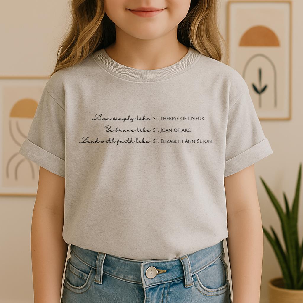 Live Simply Like St. Therese Of Lisieux Be Brave Like St. Joan Of Arc Lead With Faith Like