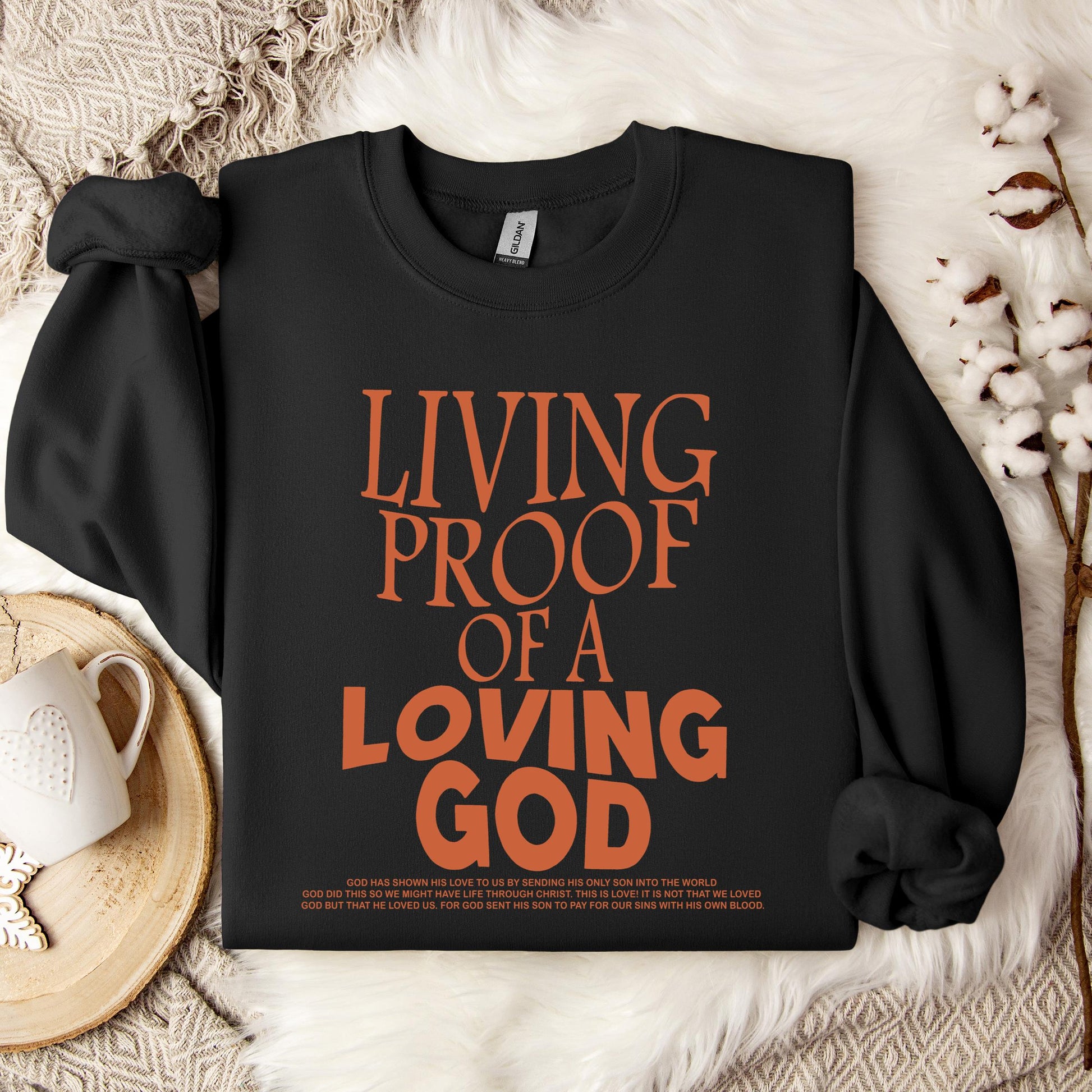 Living Proof Of A Loving God Sweatshirt