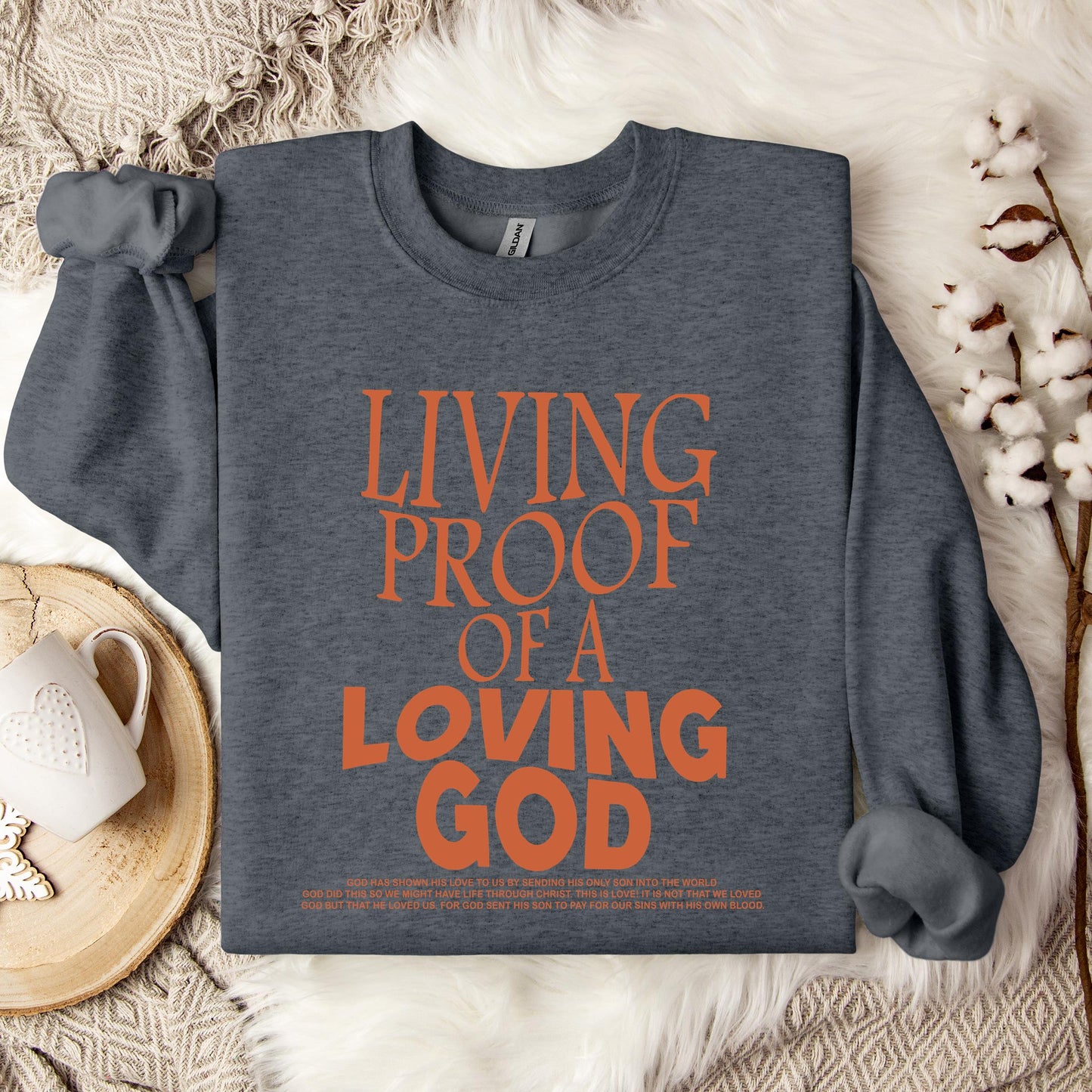 Living Proof Of A Loving God Sweatshirt
