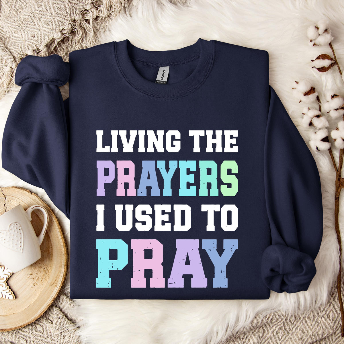 Living The Prayers I Used To Pray Sweatshirt