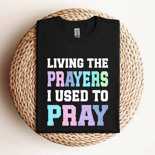 Living The Prayers I Used To Pray