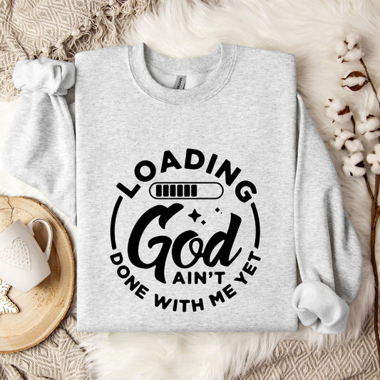 Loading God Ain't Done With Me Yet Sweatshirt