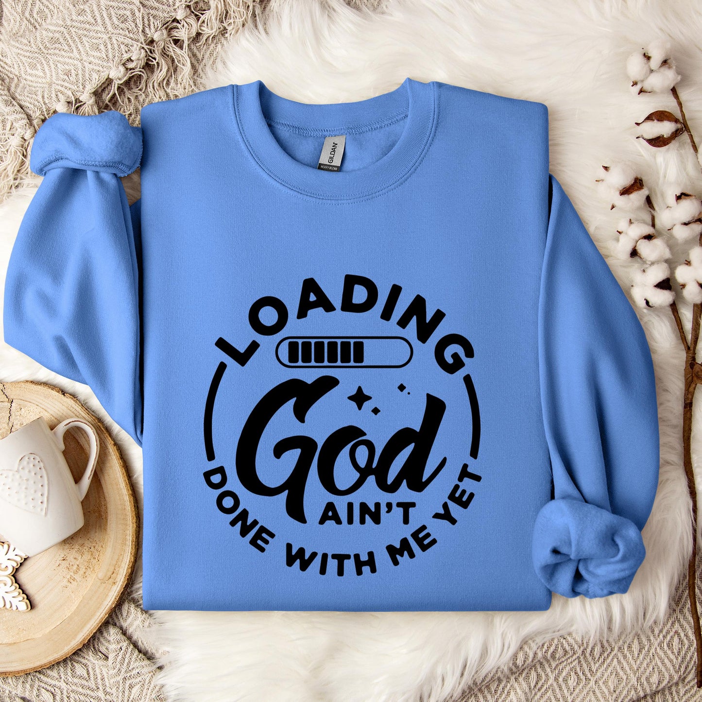 Loading God Ain't Done With Me Yet Sweatshirt