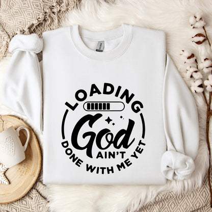 Loading God Ain't Done With Me Yet Sweatshirt