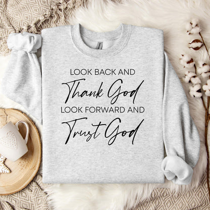 Look Back And Thank God Look Forward And Trust God 01 Sweatshirt