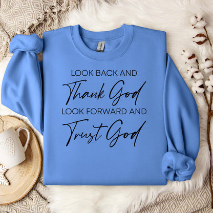 Look Back And Thank God Look Forward And Trust God 01 Sweatshirt