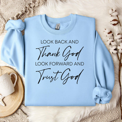 Look Back And Thank God Look Forward And Trust God 01 Sweatshirt