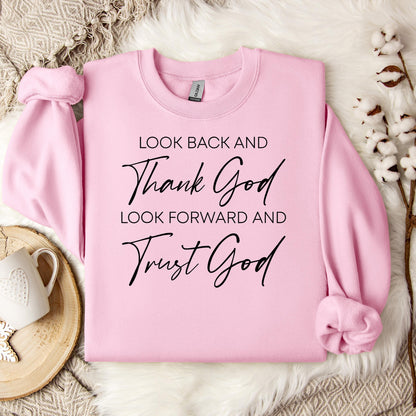 Look Back And Thank God Look Forward And Trust God 01 Sweatshirt
