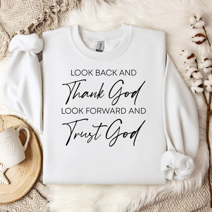 Look Back And Thank God Look Forward And Trust God 01 Sweatshirt