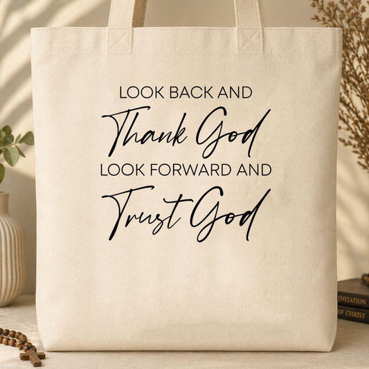 Look Back And Thank God Look Forward And Trust God 01 Tote Bag