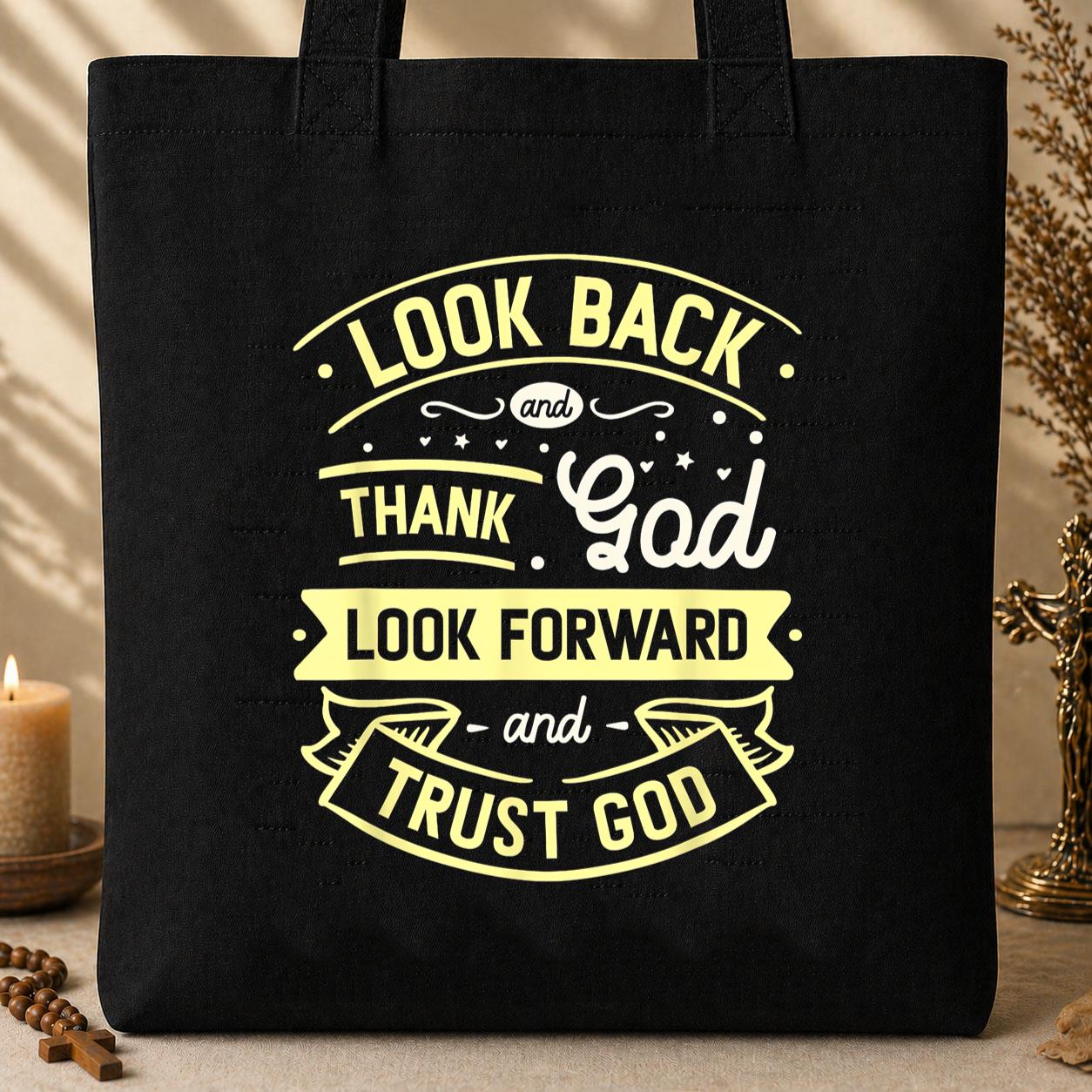 Look Back And Thank God Look Forward And Trust God 02 Tote Bag