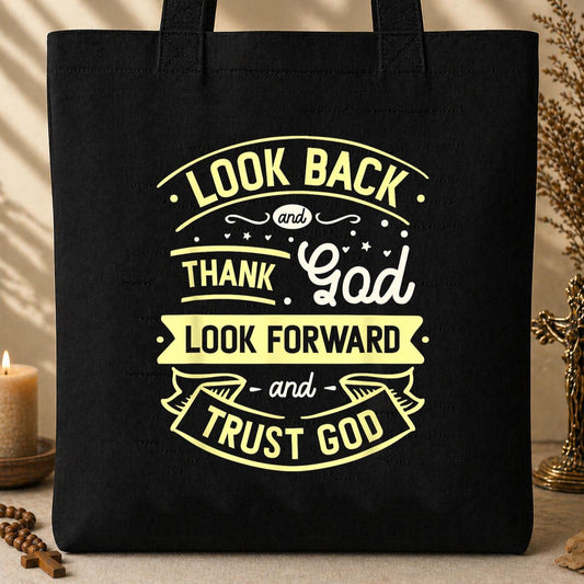 Look Back And Thank God Look Forward And Trust God 02 Tote Bag