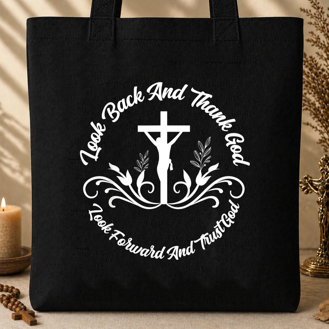 Look Back And Thank God Look Forward And Trust God 03 Tote Bag
