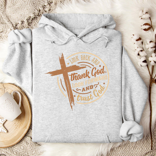 Look Back And Thank God Look Forward And Trust God 04 Hoodie