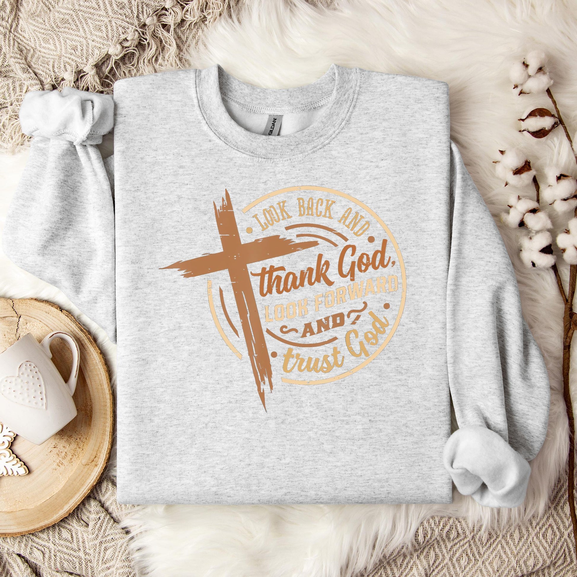 Look Back And Thank God Look Forward And Trust God 04 Sweatshirt