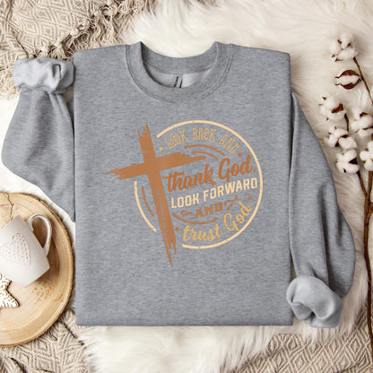 Look Back And Thank God Look Forward And Trust God 04 Sweatshirt