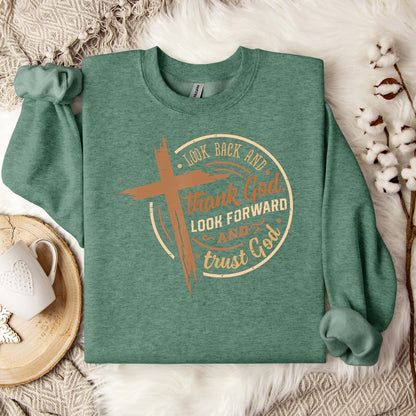 Look Back And Thank God Look Forward And Trust God 04 Sweatshirt