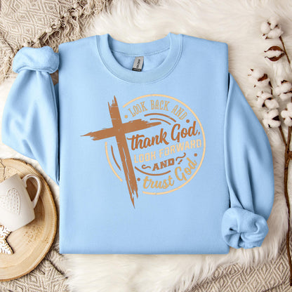 Look Back And Thank God Look Forward And Trust God 04 Sweatshirt