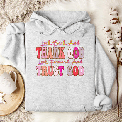Look Back And Thank God Look Forward And Trust God 05 Hoodie