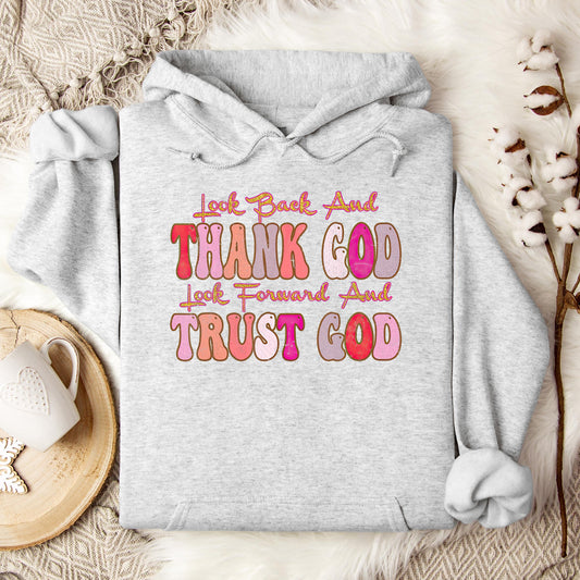 Look Back And Thank God Look Forward And Trust God 05 Hoodie