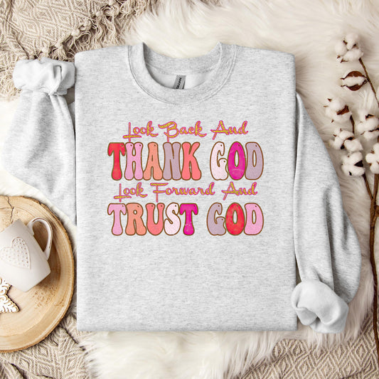 Look Back And Thank God Look Forward And Trust God 05 Sweatshirt
