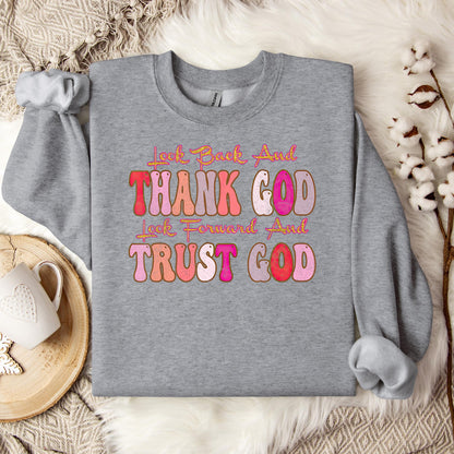 Look Back And Thank God Look Forward And Trust God 05 Sweatshirt