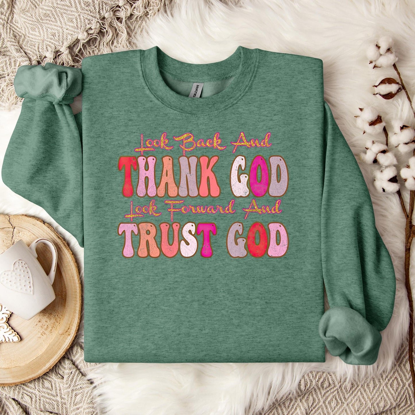 Look Back And Thank God Look Forward And Trust God 05 Sweatshirt