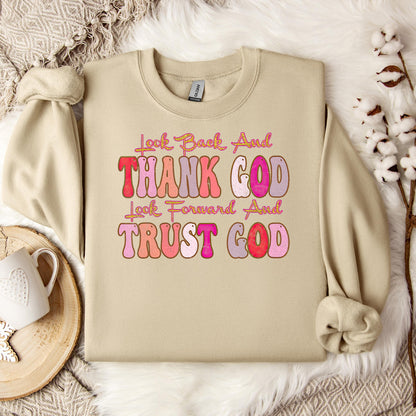 Look Back And Thank God Look Forward And Trust God 05 Sweatshirt