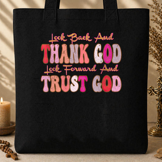 Look Back And Thank God Look Forward And Trust God 05 Tote Bag