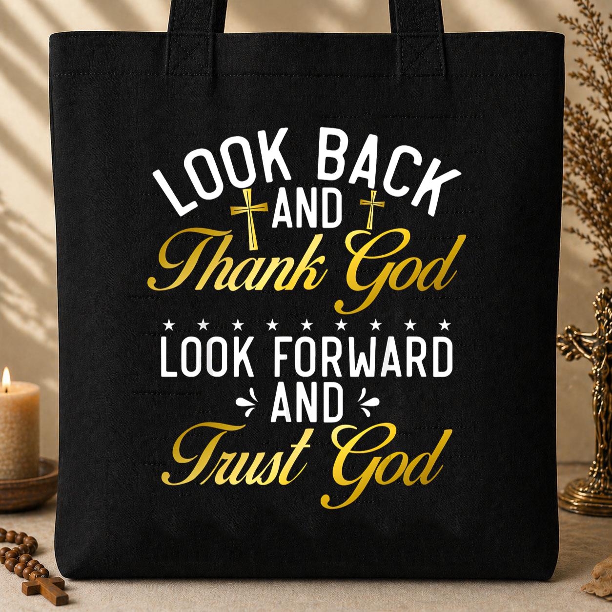 Look Back And Thank God Look Forward And Trust God 07 Tote Bag