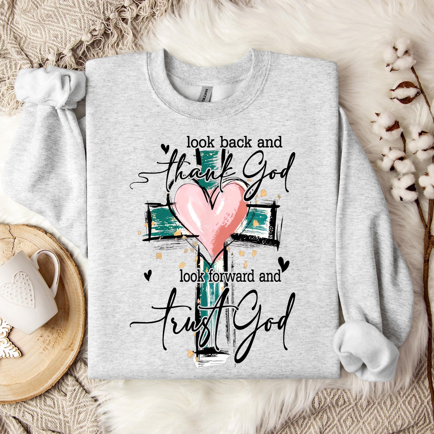 Look Back And Thank God Look Forward And Trust God 08 Sweatshirt