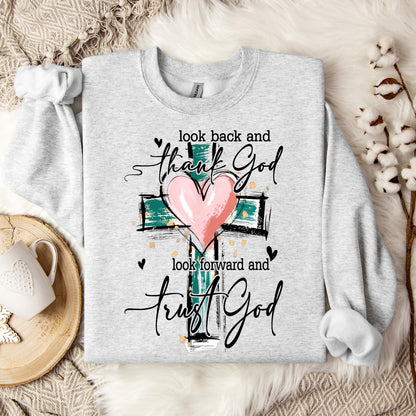 Look Back And Thank God Look Forward And Trust God 08 Sweatshirt