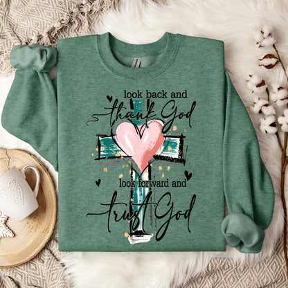 Look Back And Thank God Look Forward And Trust God 08 Sweatshirt