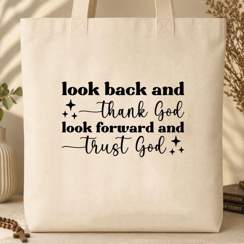 Look Back And Thank God Look Forward And Trust God 09 Tote Bag