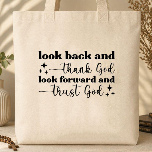 Look Back And Thank God Look Forward And Trust God 09 Tote Bag