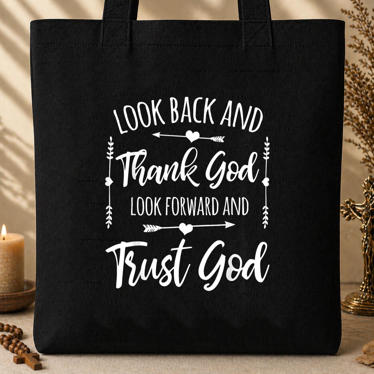 Look Back And Thank God Look Forward And Trust God 11 Tote Bag