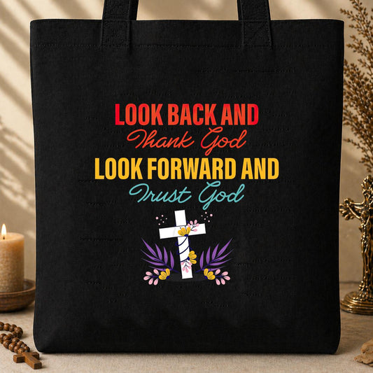Look Back And Thank God Look Forward And Trust God 12 Tote Bag