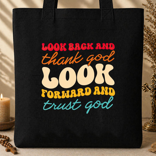 Look Back And Thank God Look Forward And Trust God 14 Tote Bag