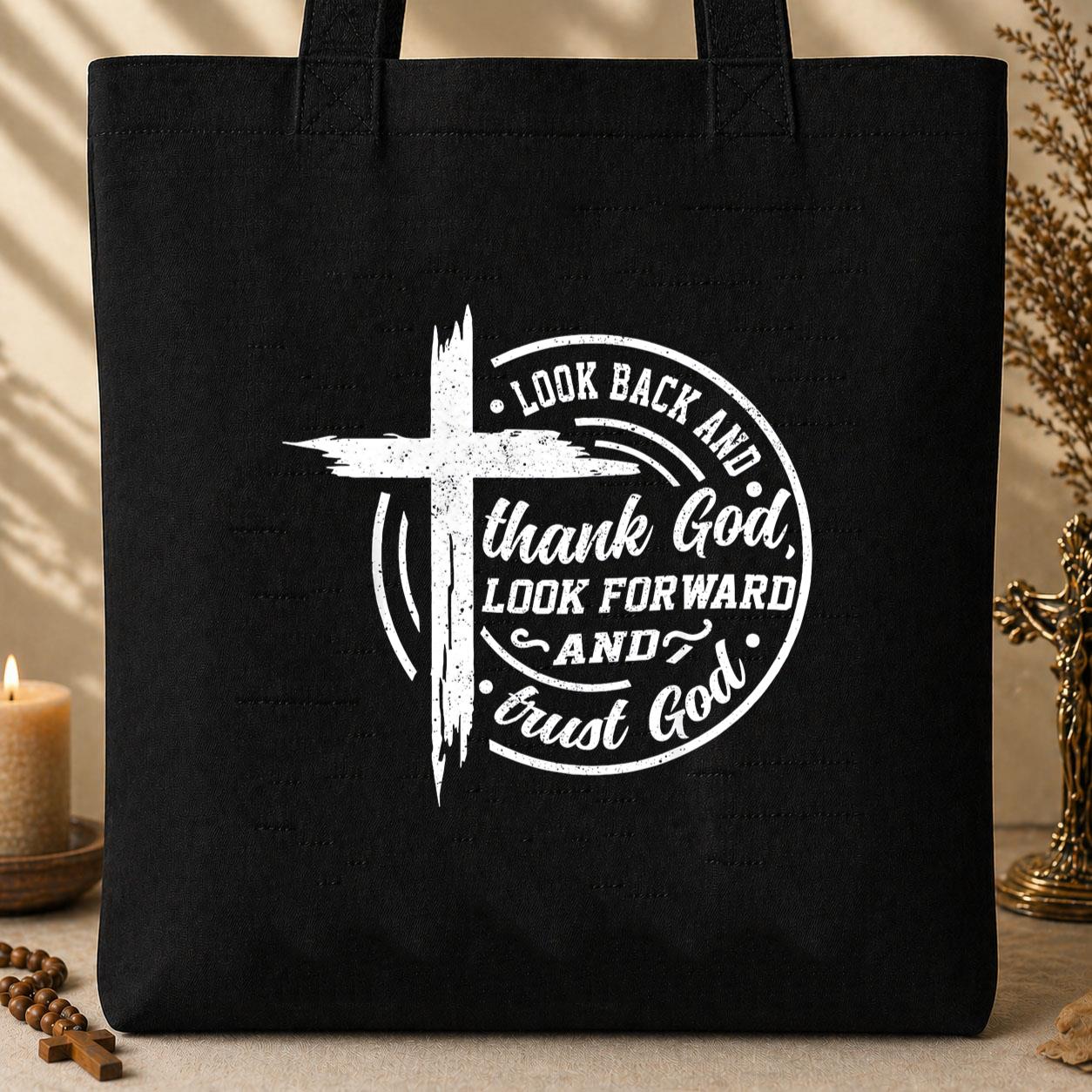 Look Back And Thank God Look Forward And Trust God 15 Tote Bag