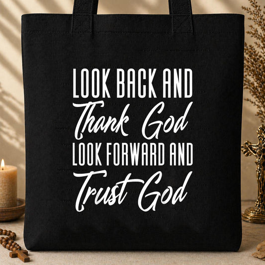 Look Back And Thank God Look Forward And Trust God 17 Tote Bag