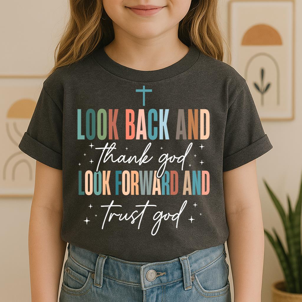 Look Back And Thank God Look Forward And Trust God 21