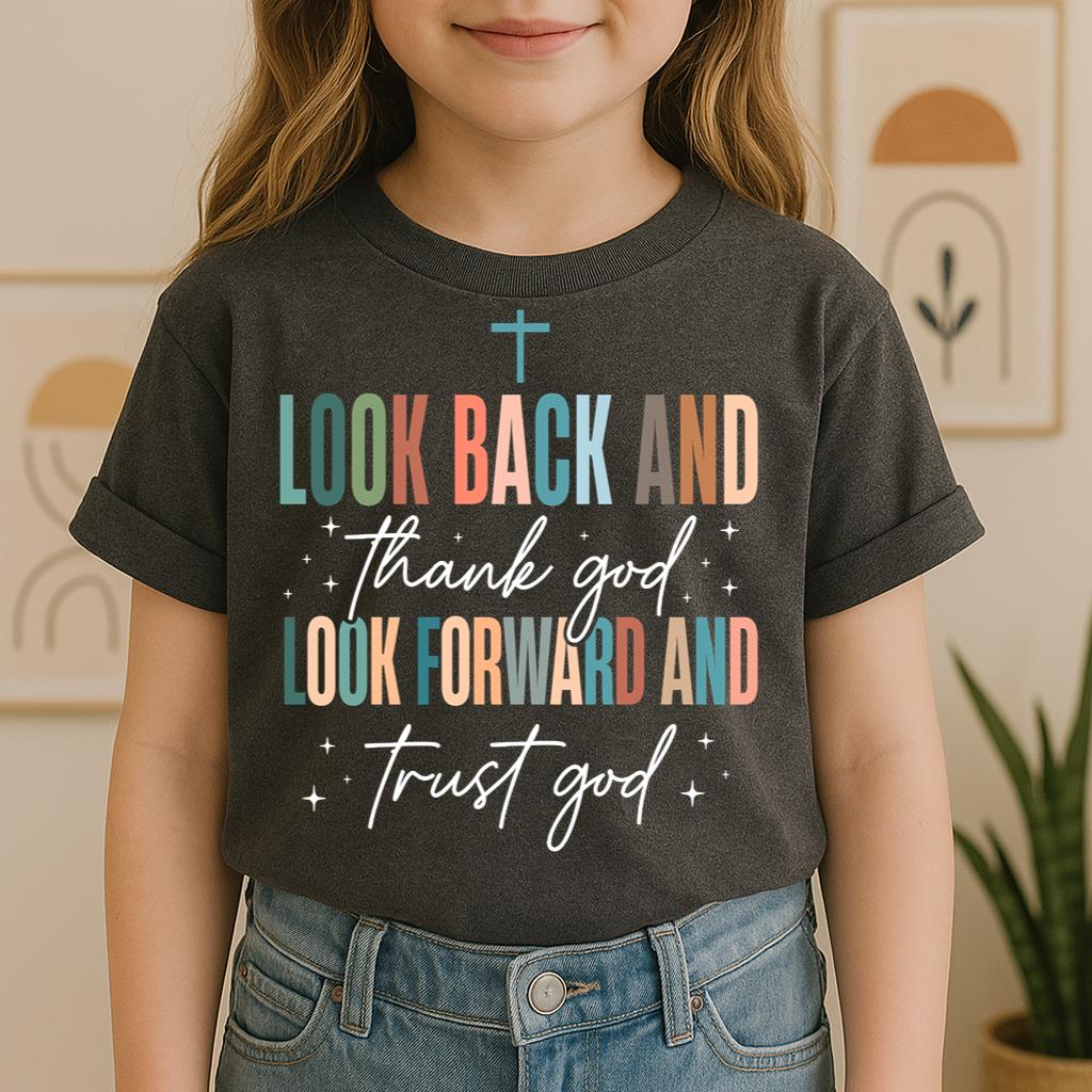 Look Back And Thank God Look Forward And Trust God 21