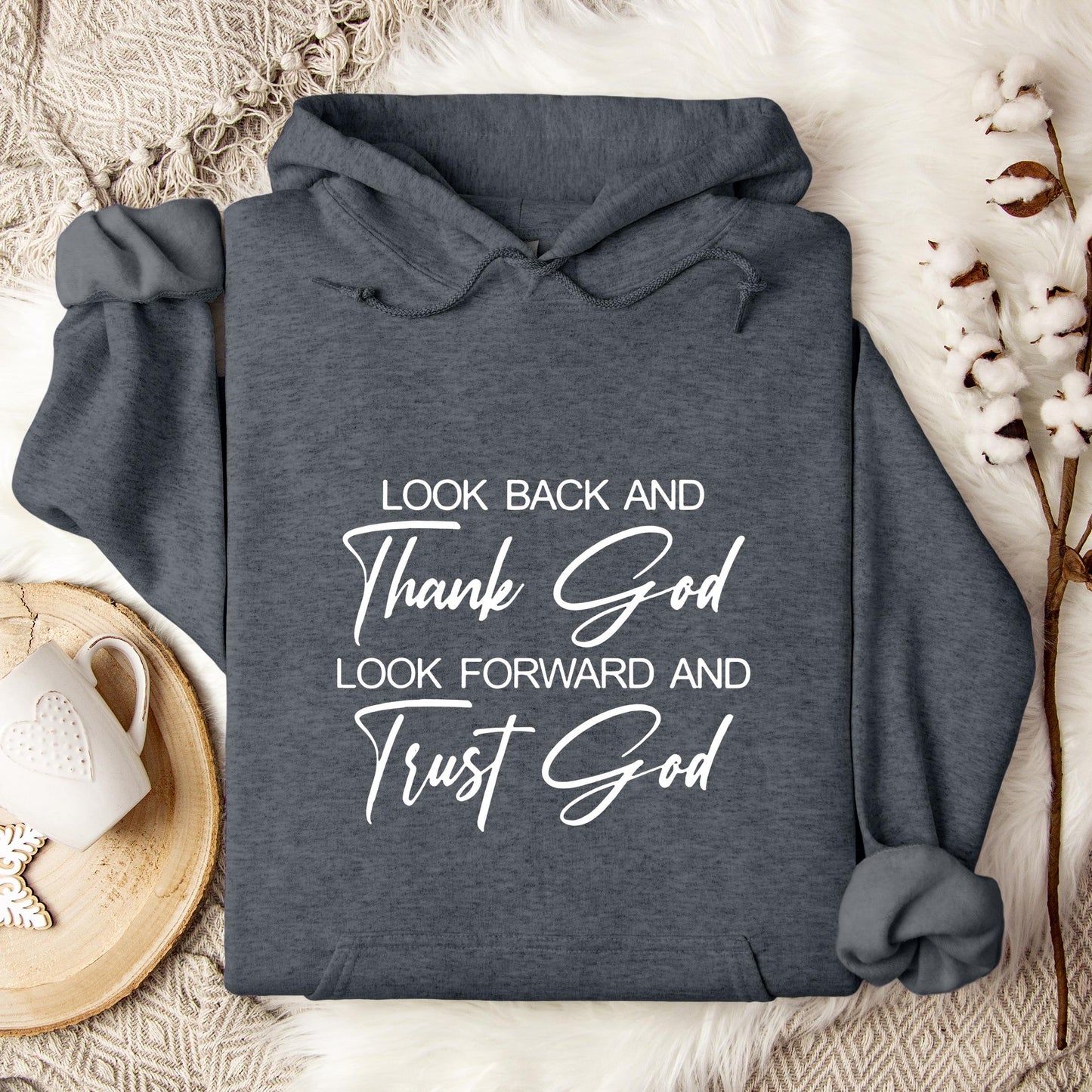 Look Back And Thank God Look Forward And Trust God Hoodie