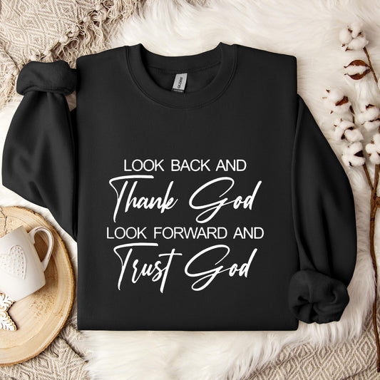 Look Back And Thank God Look Forward And Trust God Sweatshirt