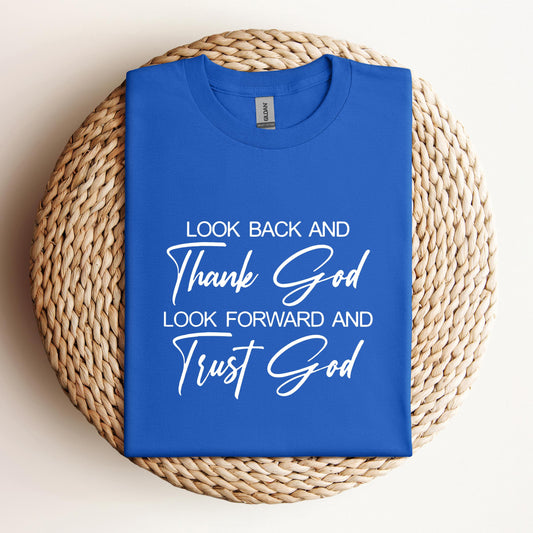 Look Back And Thank God Look Forward And Trust God