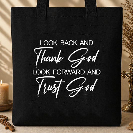 Look Back And Thank God Look Forward And Trust God Tote Bag
