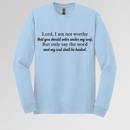 Lord I Am Not Worthy That You Should Enter Under My Roof But Only Say The Word And My Soul Shall Be Healed