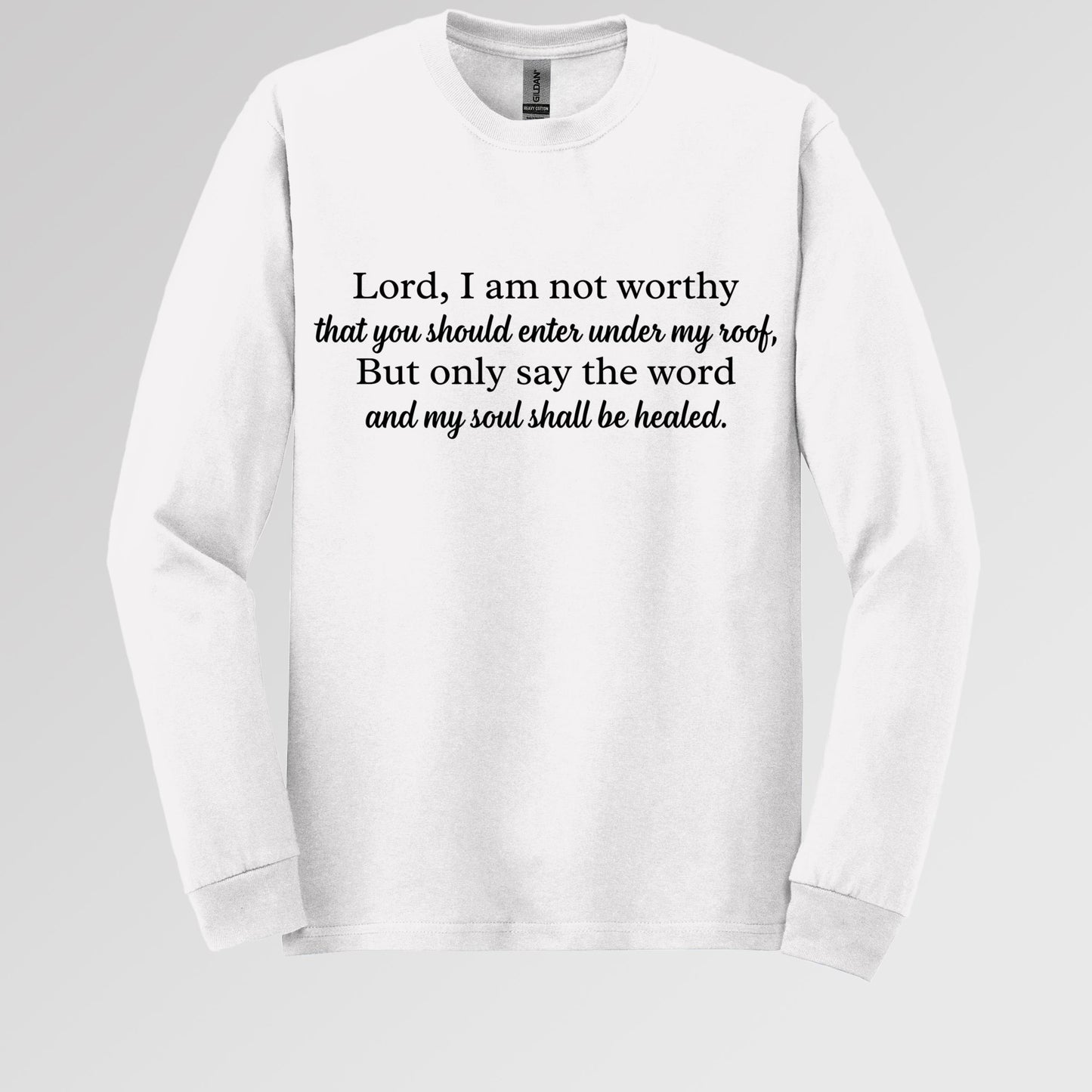 Lord I Am Not Worthy That You Should Enter Under My Roof But Only Say The Word And My Soul Shall Be Healed