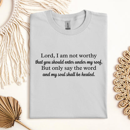 Lord I Am Not Worthy That You Should Enter Under My Roof But Only Say The Word And My Soul Shall Be Healed