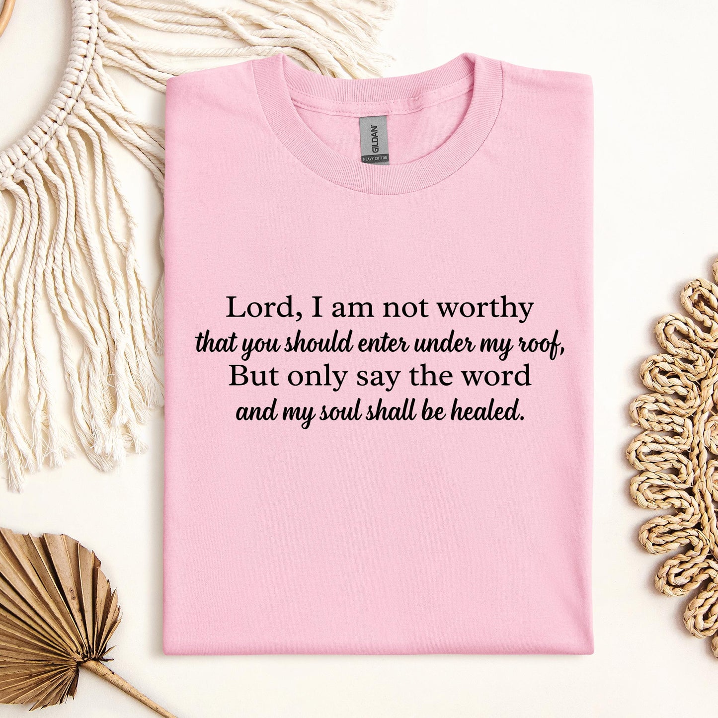 Lord I Am Not Worthy That You Should Enter Under My Roof But Only Say The Word And My Soul Shall Be Healed